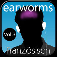earworms Französisch: Vol. 3 - lernen mit Musik