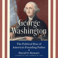 George Washington: The Political Rise of America's Founding Father