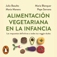 Alimentación vegetariana en la infancia: Las respuestas definitivas a todas tus veggie-dudas