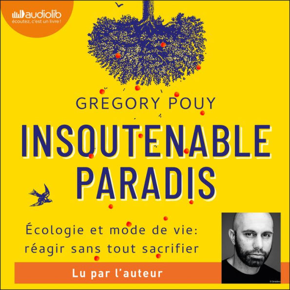 Insoutenable paradis: Ecologie et mode de vie : réagir sans tout sacrifier