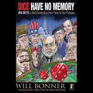 Dice Have No Memory: Big Bets and Bad Economics from Paris to the Pampas