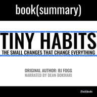Tiny Habits by BJ Fogg - Book Summary: The Small Changes That Change Everything