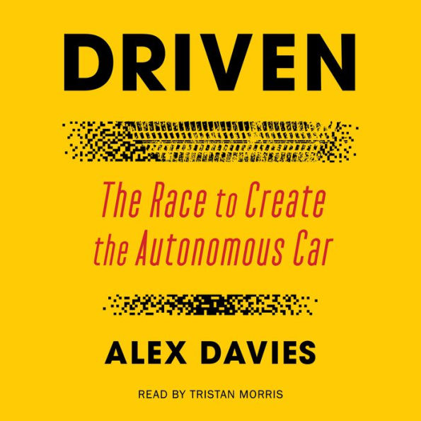 Driven: The Race to Create the Autonomous Car
