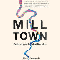 Mill Town: Reckoning with What Remains