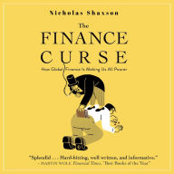 The Finance Curse: How Global Finance Is Making Us All Poorer