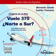 Enigma en el aire. Vuelo 370 ¿Norte o Sur? (Abridged)