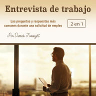 Entrevista de trabajo: Las preguntas y respuestas más comunes durante una solicitud de empleo