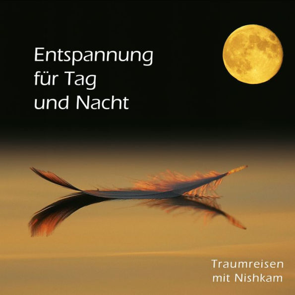 Entspannung für Tag und Nacht: Traumreisen mit Nishkam