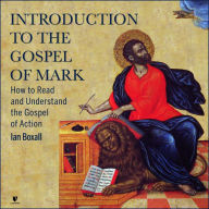The Gospel of Mark 101: How to Read and Understand the Gospel of Action