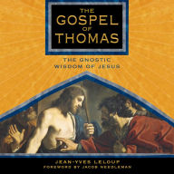 The Gospel of Thomas : The Gnostic Wisdom of Jesus