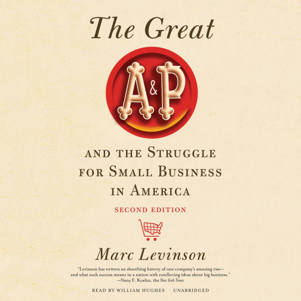The Great A&P and the Struggle for Small Business in America: Second Edition