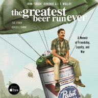 The Greatest Beer Run Ever: A Memoir of Friendship, Loyalty, and War