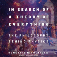 In Search of a Theory of Everything: The Philosophy Behind Physics