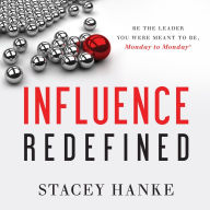 Influence Redefined: Be the Leader You Were Meant to Be, Monday to Monday