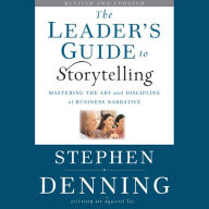 The Leader's Guide to Storytelling: Mastering the Art and Discipline of Business Narrative