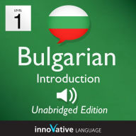 Learn Bulgarian - Level 1 Introduction to Bulgarian, Volume 1: Volume 1: Lessons 1-25