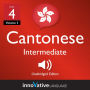 Learn Cantonese - Level 4: Intermediate Cantonese: Volume 3, Lessons 1-25