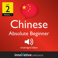 Learn Chinese - Level 2: Absolute Beginner Chinese: Volume 1: Lessons 1-25