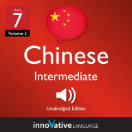 Learn Chinese - Level 7: Intermediate Chinese: Volume 2: Lessons 1-25