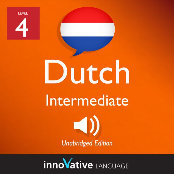 Learn Dutch - Level 4: Intermediate Dutch: Volume 1, Lessons 1-25
