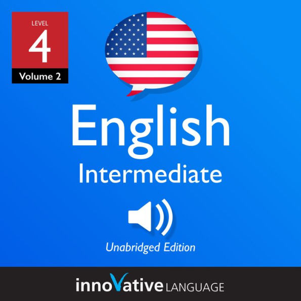 Learn English - Level 4: Intermediate English: Volume 2, Lessons 1-25