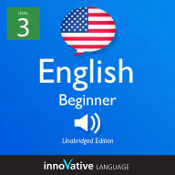 Learn English - Level 3: Beginner English: Volume 1, Lessons 1-25