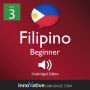 Learn Filipino - Level 3: Beginner Filipino: Volume 1, Lessons 1-25