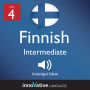 Learn Finnish - Level 4: Intermediate Finnish: Volume 1, Lessons 1-25