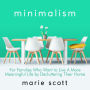 Minimalism: For Families Who Want to Live A More Meaningful Life by Decluttering Their Home