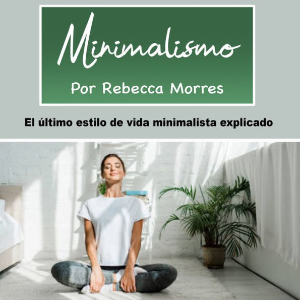 Minimalismo: El último estilo de vida minimalista explicado