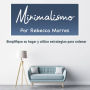 Minimalismo: Simplifique su hogar y utilice estrategias para ordenar