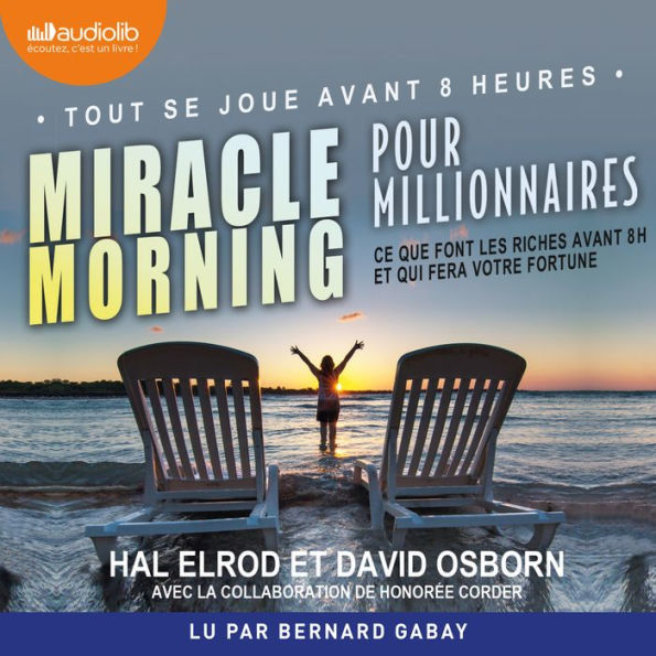 Miracle Morning pour millionnaires: Ce que font les riches avant 8 h et qui fera votre fortune