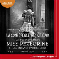 La conférence des oiseaux: Miss Peregrine et les enfants particuliers, tome 5