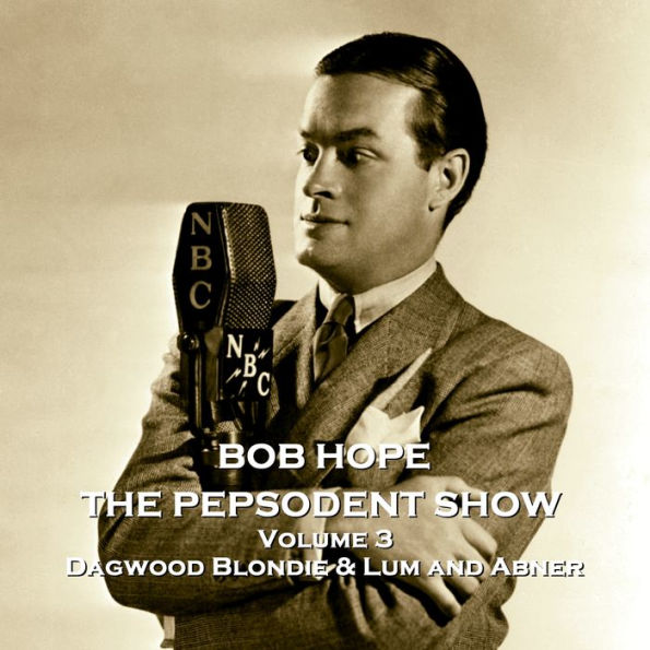 Pepsodent Show, The - Volume 3 - Dagwood Blondie & Lum and Abner