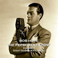 Pepsodent Show, The - Volume 5 - Dizzy Dean & Kate Smith