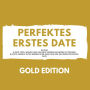 Perfektes erstes Date Gold Edition: Dating & Date Tipps: Wohin? Was machen? Gesprächsthemen mit Frauen? Richtig Küssen? Intim werden? Eine Anleitung für ein perfektes erstes Date