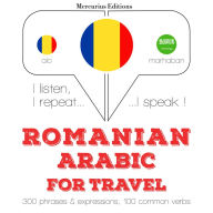 Român¿ - Arab¿: Pentru c¿l¿torie: I listen, I repeat, I speak : language learning course
