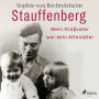 Stauffenberg - mein Großvater war kein Attentäter