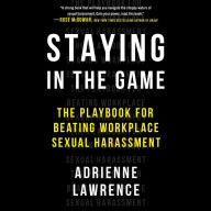 Staying in the Game: The Playbook for Beating Workplace Sexual Harassment