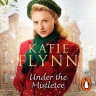 Under the Mistletoe: The unforgettable and heartwarming Sunday Times bestselling Christmas saga