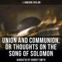 Union and Communion, or Thoughts on the Song of Solomon