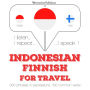 kata perjalanan dan frase dalam bahasa Finlandia: I listen, I repeat, I speak : language learning course