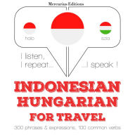 kata perjalanan dan frase dalam bahasa Hungaria: I listen, I repeat, I speak : language learning course