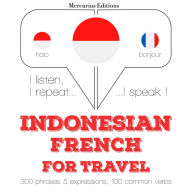 kata perjalanan dan frase dalam bahasa Prancis: I listen, I repeat, I speak : language learning course