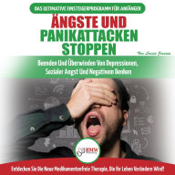 Ängste Und Panikattacken Stoppen: Beenden Und Überwinden Sie Depressionen, Soziale Ängste Und Negatives Denken, Drogenfrei! (Bücher In Deutsch / Stop Anxiety & Panic Attacks German Book)