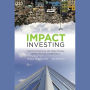 Impact Investing: Transforming How We Make Money While Making a Difference