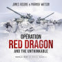 Operation Red Dragon and the Unthinkable