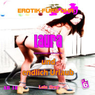 Erotik für's Ohr, Folge 6: Laura und endlich Urlaub