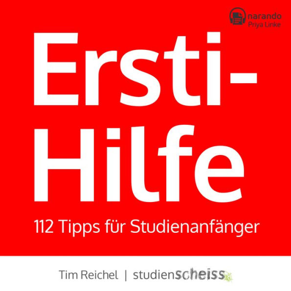 Ersti-Hilfe: 112 Tipps für Studienanfänger - erfolgreich studieren ab der ersten Vorlesung