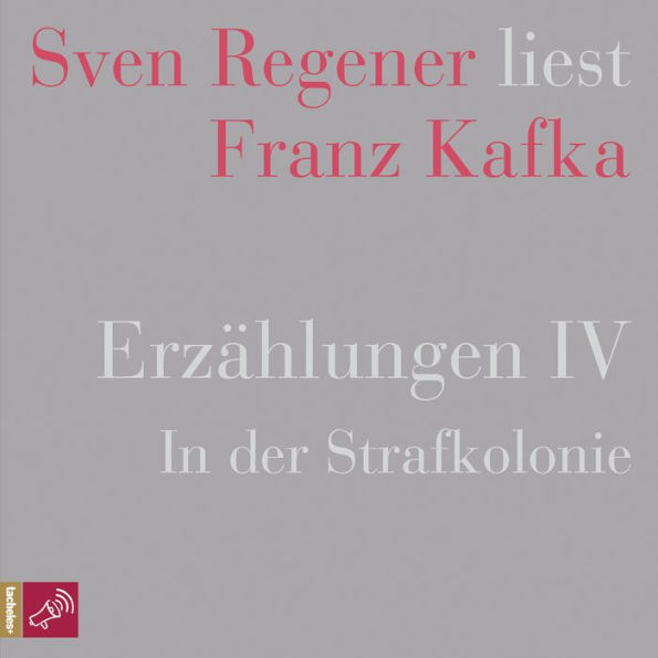 Erzählungen IV - In der Strafkolonie - Sven Regener liest Franz Kafka (Ungekürzt)